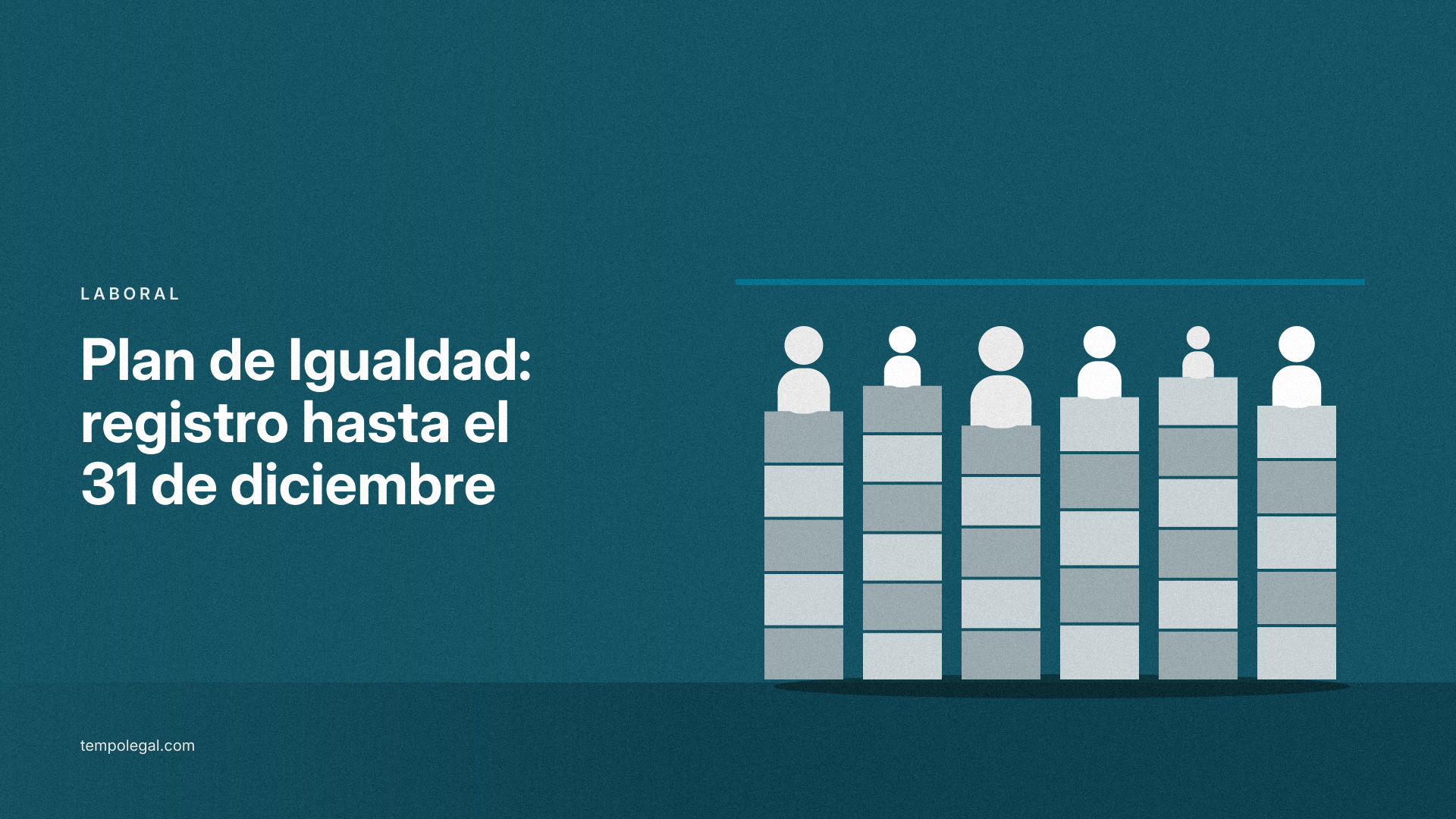 ¿Su empresa debe registrar el Plan de Igualdad antes del 31 de diciembre de 2026?