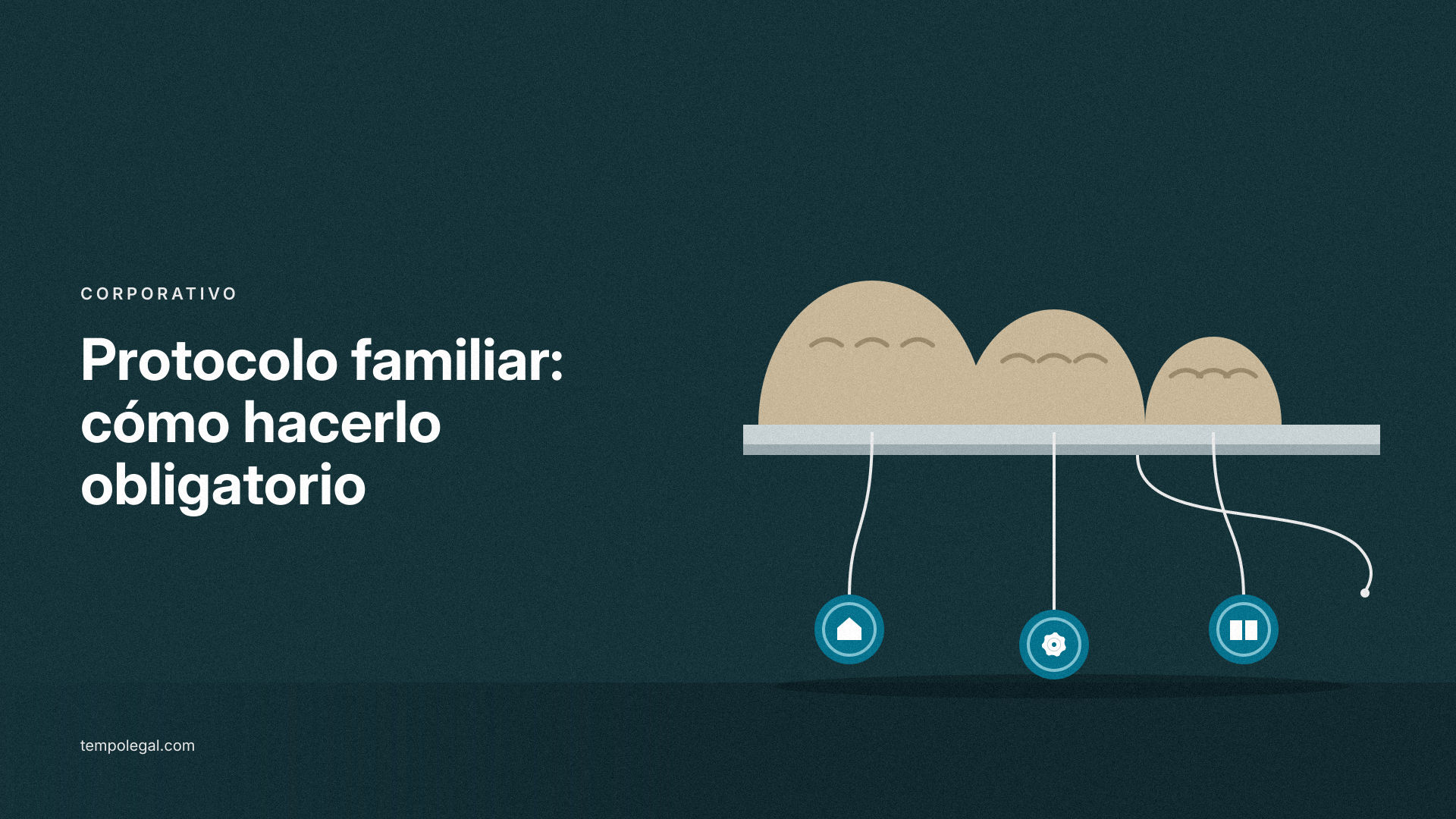 ¿Qué es un protocolo familiar y cómo hacerlo obligatorio en su empresa?