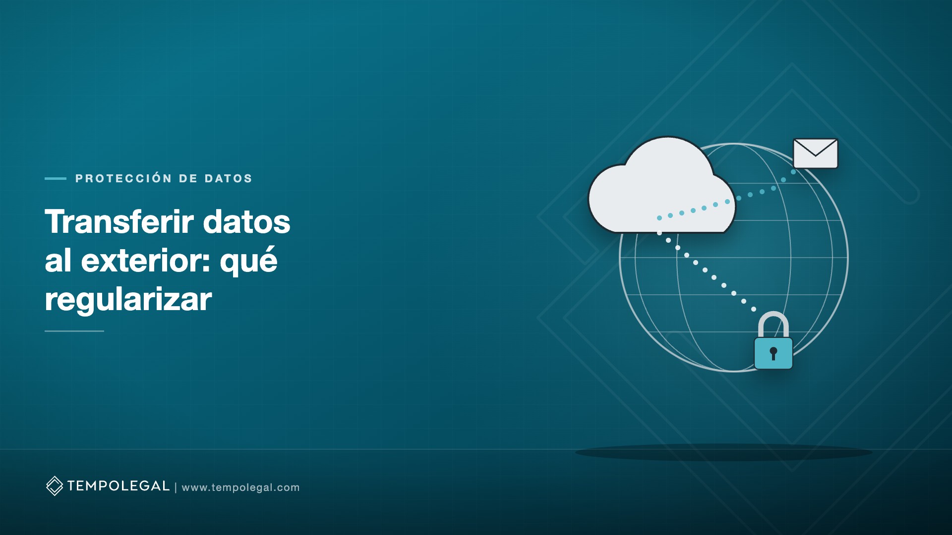 ¿Usa Google Workspace, Microsoft 365 o un CRM en Estados Unidos? Transferencia internacional de datos y qué regularizar antes de febrero de 2027 (guía actualizada a octubre de 2026)